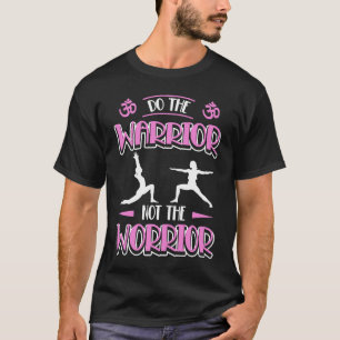 Camiseta El Guerrero No El Preocupante Pose Del Yoga