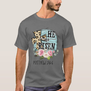 Camiseta Él ha resucitado Jesús cristiano Feliz Pascua flor