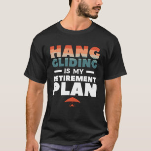 Camiseta El "Hang Gliding" es mi plan de retiro.