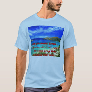 Camiseta el hawaii_text, mis padres fue a Hawaii y a toda…