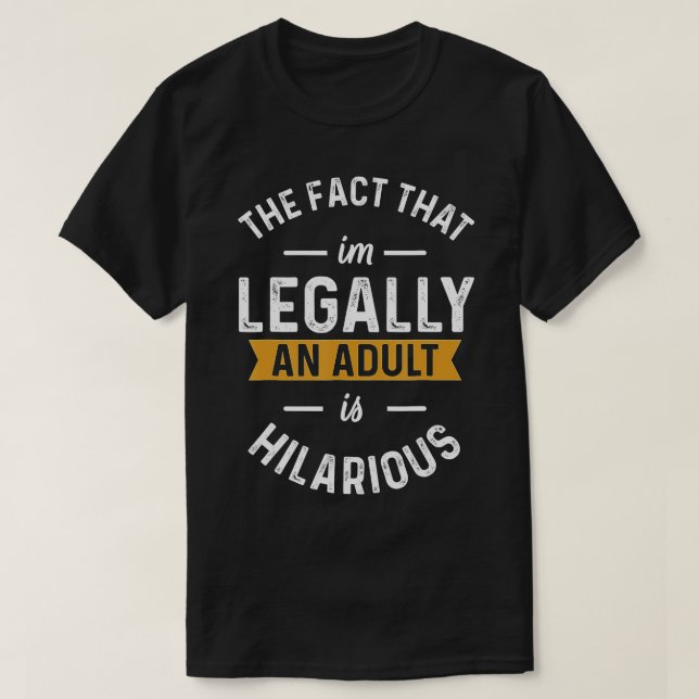 Camiseta El Hecho De Que Legalmente Un Adulto Es Gracioso D (Diseño del anverso)