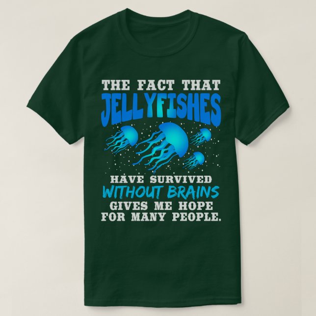 Camiseta El Hecho De Que Los Jellyfishes Han Sobrevivido Si (Diseño del anverso)