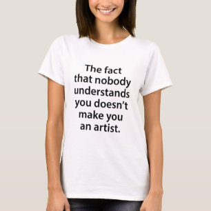 Camiseta El hecho de que nadie entienda que no haces