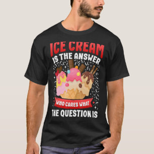 Camiseta El Helado Cream Cone Ice Cream Es La Respuesta Que