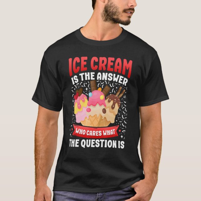 Camiseta El Helado Cream Cone Ice Cream Es La Respuesta Que (Anverso)