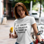 Camiseta El helado es más barato que la terapia divertida<br><div class="desc">El helado es más barato que la camiseta graciosa de la terapia.</div>
