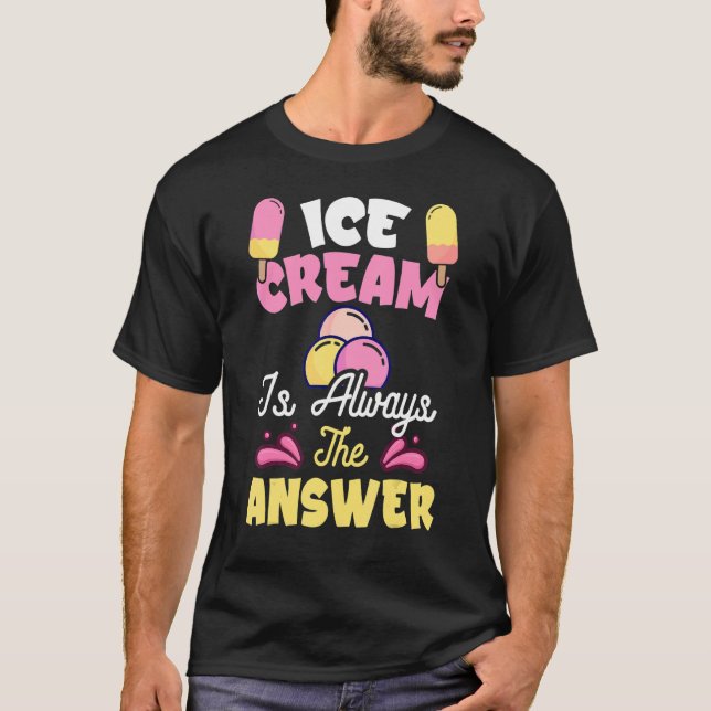 Camiseta El Helado Es Siempre La Respuesta Del Helado Crema (Anverso)