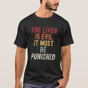 Camiseta El Hígado Es Mal, Debe SER Castigado De Perder Vin