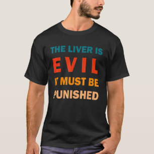 Camiseta El Hígado Es Malvado Y Debe Ser Castigado Retro