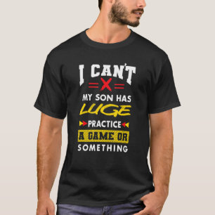 Camiseta El hijo tiene práctica de luge Humor divertido de