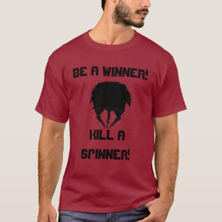 Camiseta ¡el hilandero, SEA UN GANADOR! ¡, MATE A UN