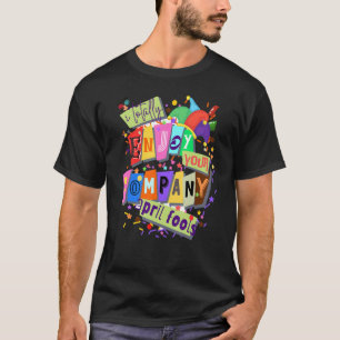 Camiseta El hilarante Día de los Inocentes de abril mereció