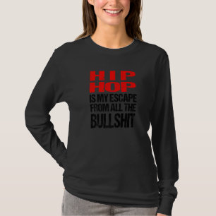 Camiseta El Hip Hop Es Mi Escapada De Todos Los Bullshits