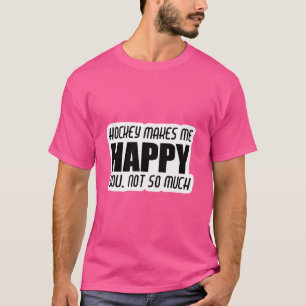 Camiseta El Hockey Me Hace Feliz. No tanto