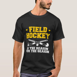 Camiseta El hockey sobre hierba es la razón de la temporada