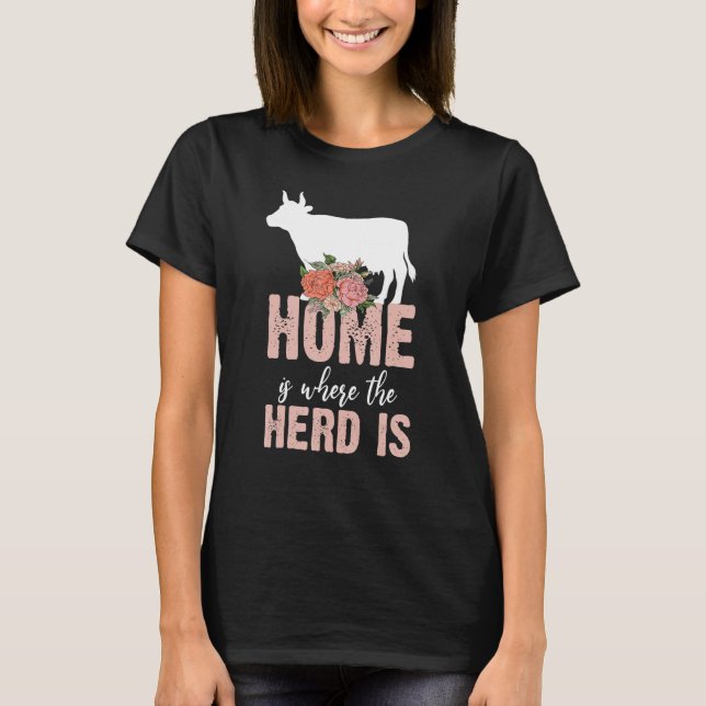 Camiseta El hogar es donde el rebaño es el cultivo de vacas (Anverso)