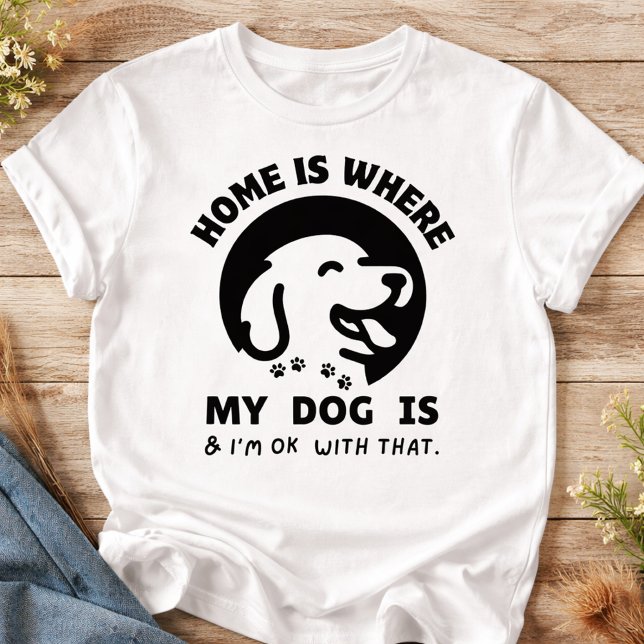 Camiseta El hogar es donde está mi perro (Home in the USA means one thing—where my dog is. And honestly, I’m totally okay with that.)