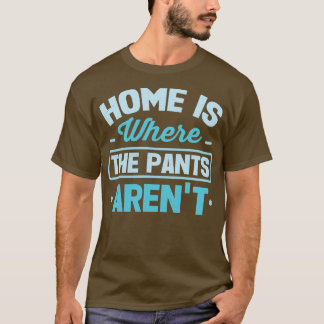 Camiseta El Hogar Es Donde Las Pantalones Se Arentan