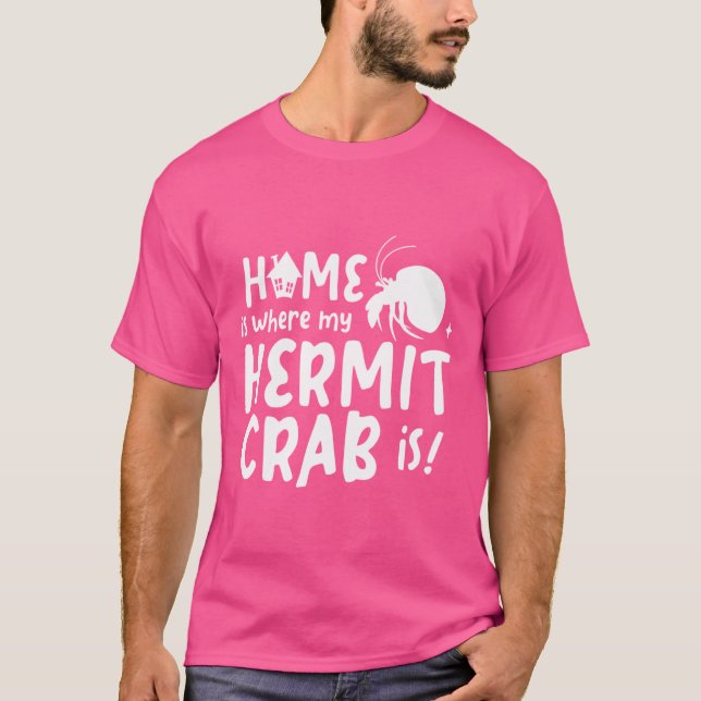 Camiseta El Hogar Es Donde Mi Cangrejo Hermitaño Es Para El (Anverso)