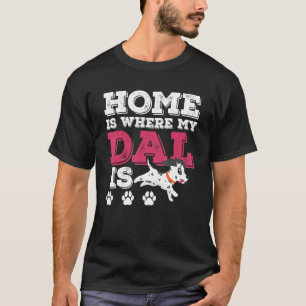 Camiseta El Hogar Es Donde Mi Dal Es El Diseño Perro Dalmát