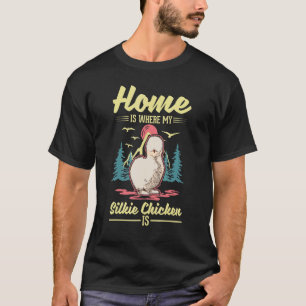 Camiseta El hogar es donde mi pollo Silkie es el pollo Silk