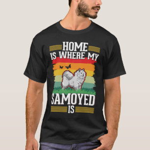 Camiseta El hogar es donde mi Samoyed es Samoyed