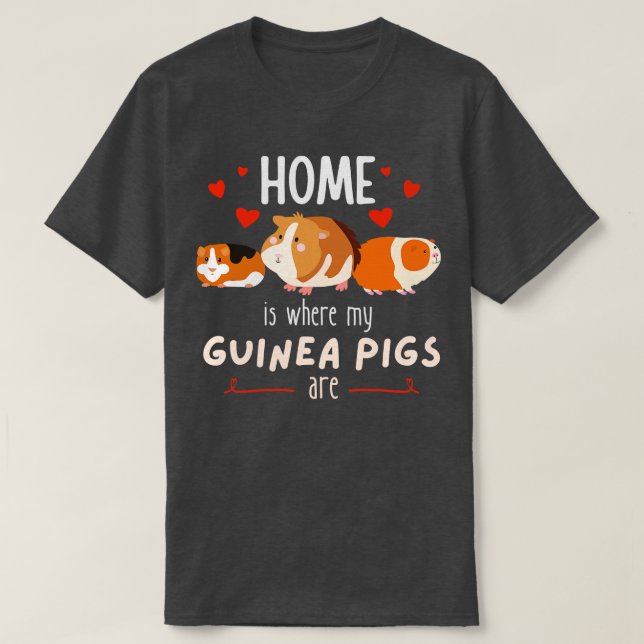 Camiseta El Hogar Es Donde Mis Cerdos De Guinea Son Mascota (Diseño del anverso)