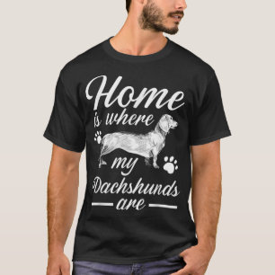 Camiseta El Hogar Es Donde Mis Dachshunds Son Perros Más Vi