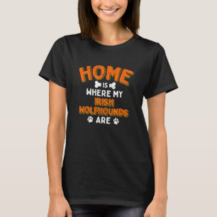 Camiseta El Hogar Es Donde Mis Lobos Irlandeses Están Cazan
