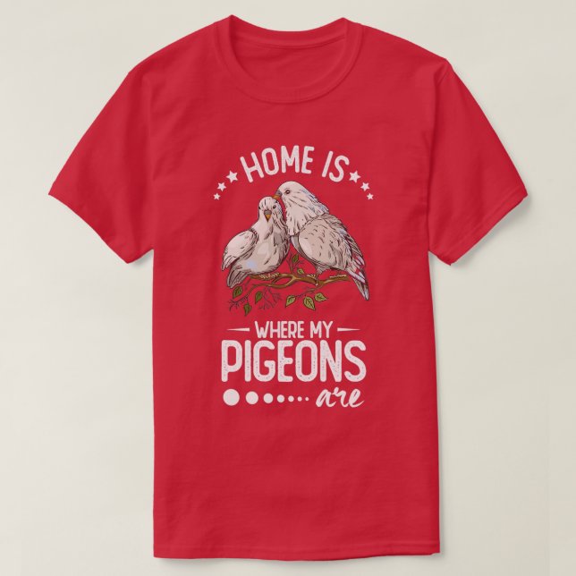 Camiseta El hogar es donde mis palomas son 4 (Diseño del anverso)