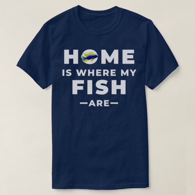 Camiseta El Hogar Es Donde Mis Pescados Están (Diseño del anverso)