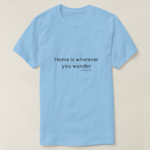 Camiseta El hogar es donde quiera que vayas