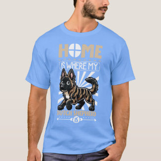 Camiseta El hogar está con mi Pastor Holandés