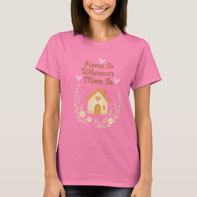Camiseta El hogar está donde esté mamá. (Anverso)