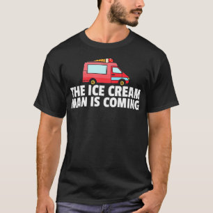 Camiseta El Hombre Del Helado Viene Conductor De Camiones D