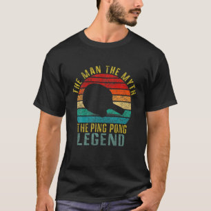 Camiseta El hombre el mito de la leyenda de Ping Pong graci