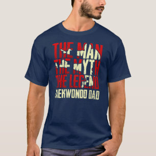 Camiseta El hombre el mito de la leyenda Taekwondo papá