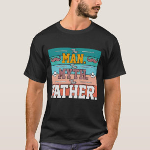 Camiseta El Hombre. El Mito. El Padre. Tee