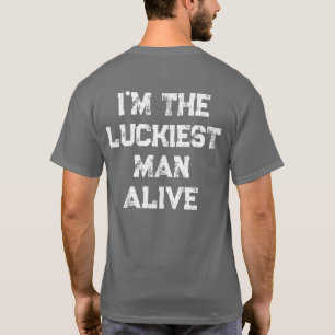 Camiseta El hombre más afortunado que vive en el planeta