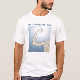CAMISETA EL HOMBRE MÁS FUERTE QUE CONOZCO