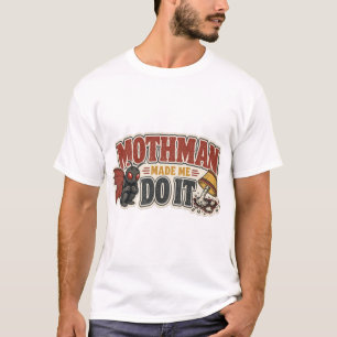 Camiseta El hombre polilla me hizo hacerlo