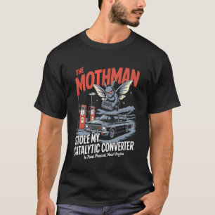 Camiseta El hombre polilla robó mi convertidor catalítico