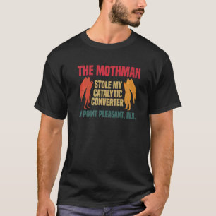 Camiseta El hombre polilla robó mi convertidor catalítico e