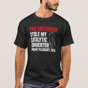Camiseta El hombre polilla robó mi convertidor catalítico e