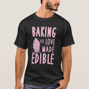 Camiseta El Hornear Es El Amor Hecha Comestible Cupcake Pas