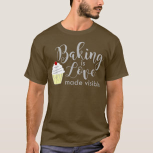 Camiseta El Hornear Es El Amor Visible Hombres Y Mujeres Es