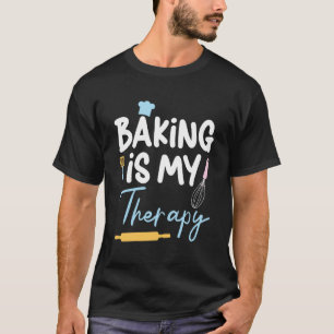 Camiseta El Hornear Es Mi Terapia Pasteles Confección Baker