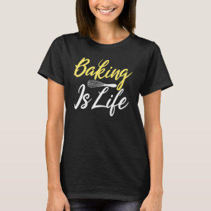 Camiseta El Hornear Es Un Baker De Hormigueo Para La Vida