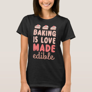 Camiseta El Hornear es un gráfico de horneado comestible he