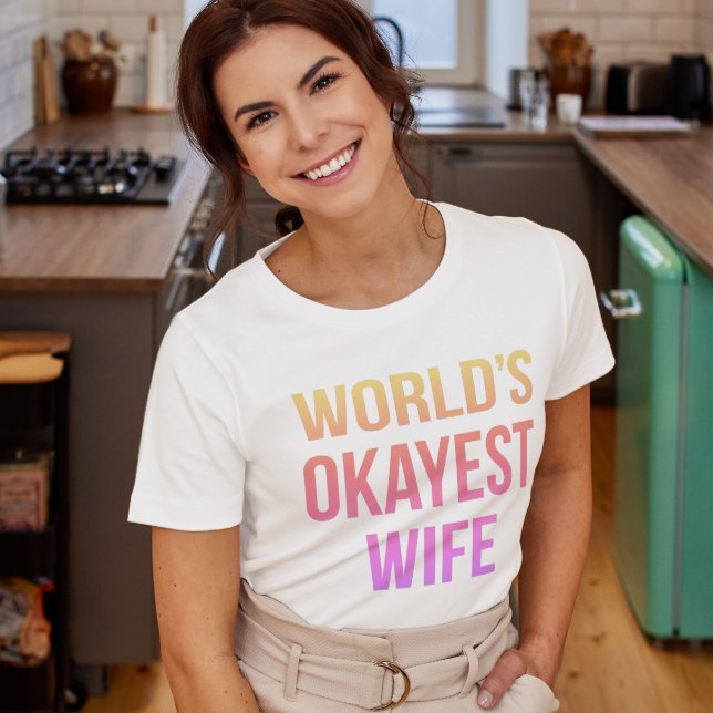 Camiseta El humor más Okayest de las esposas del mundo (Subido por el creador)